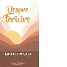 Despre Fericire - Adi Popescu